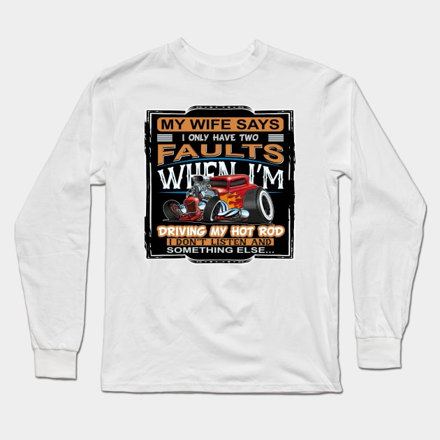 My Wife Says I Only Have Two Faults Long Sleeve T-Shirt by Wilcox PhotoArt